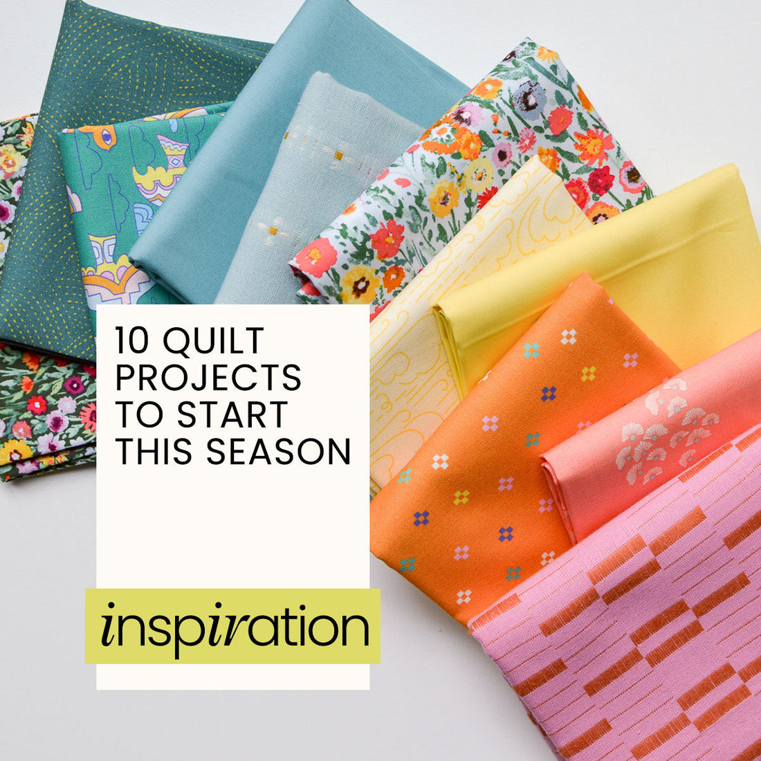 10 Quilt Projects to Start This Season