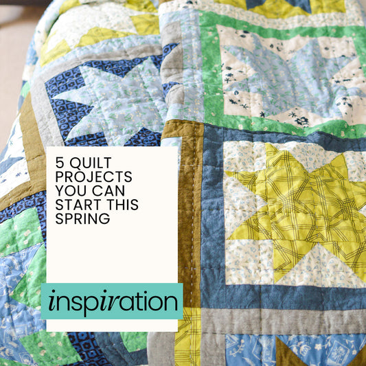 5 Quilt Projects You Can Start This Spring