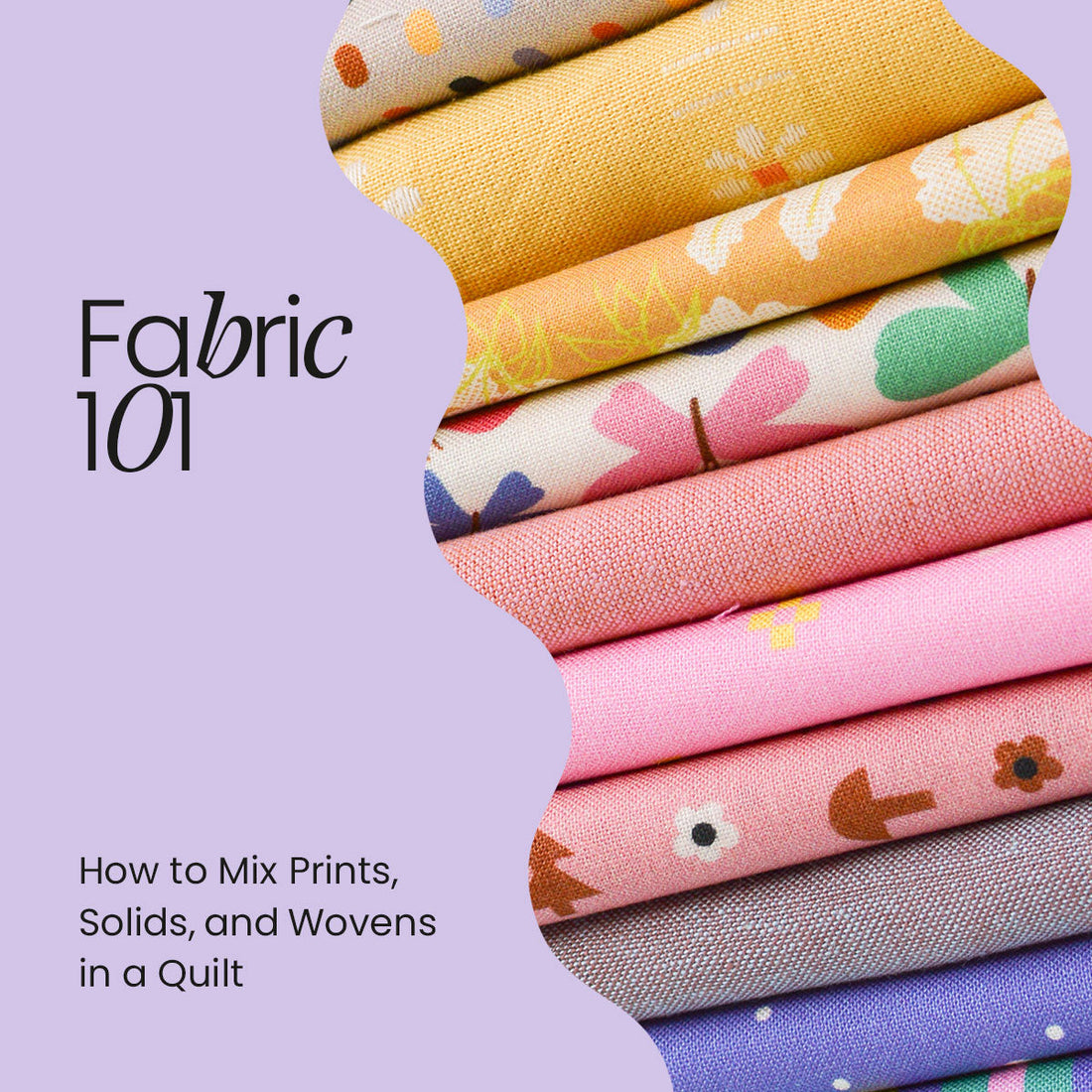 Fabric 101: How to Mix Prints, Solids, and Wovens in a Quilt