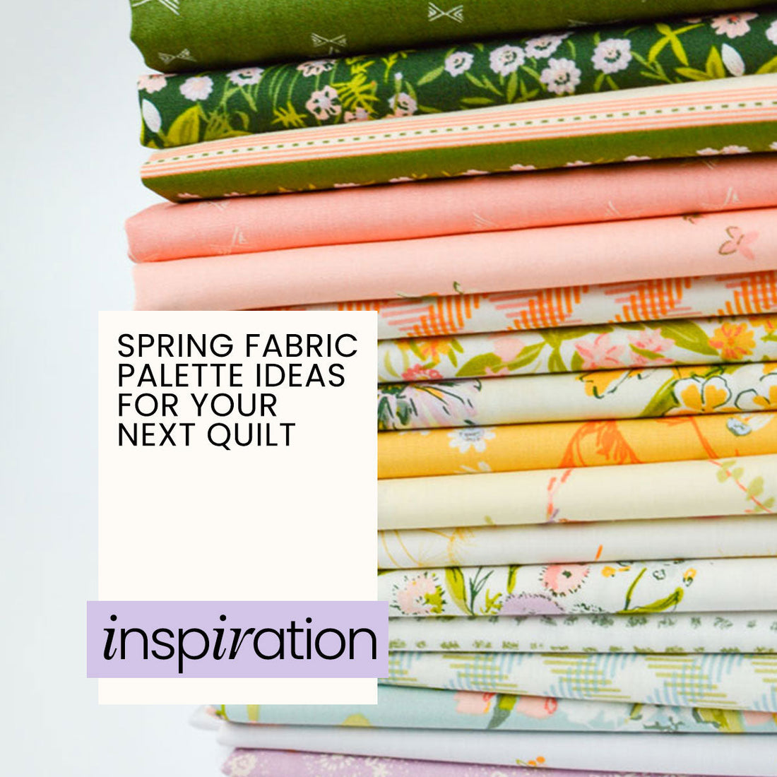 Spring Fabric Palette Ideas for Your Next Quilt