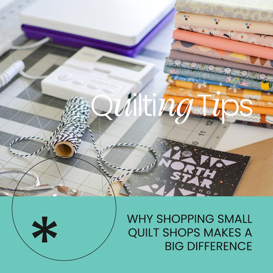 Why Shopping Small Quilt Shops Makes a Big Difference
